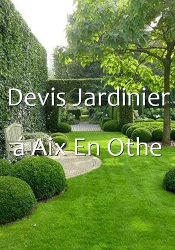 Devis Jardinier a Aix En Othe