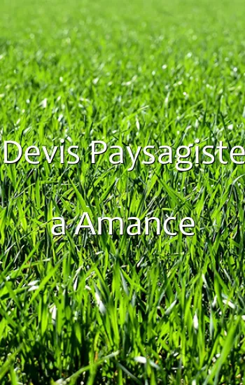 Devis Paysagiste a Amance