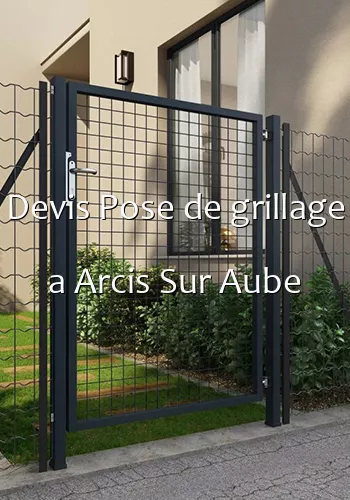 Devis Pose de grillage a Arcis Sur Aube