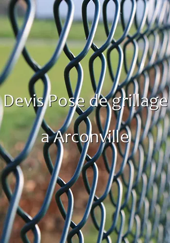 Devis Pose de grillage a Arconville