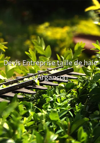 Devis Entreprise taille de haie a Argancon