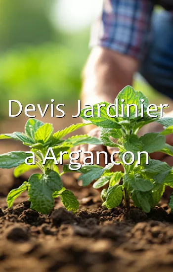 Devis Jardinier a Argancon