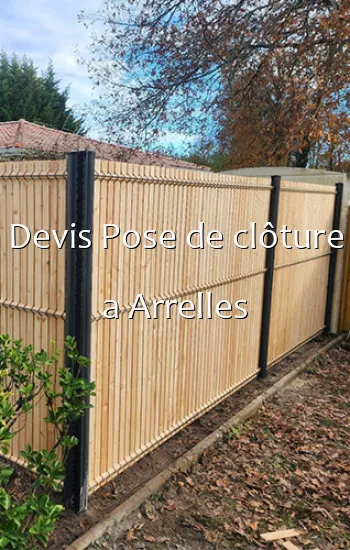 Devis Pose de clôture a Arrelles