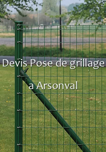 Devis Pose de grillage a Arsonval