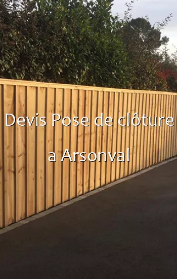 Devis Pose de clôture a Arsonval