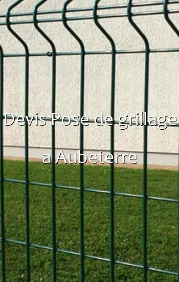 Devis Pose de grillage a Aubeterre