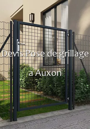 Devis Pose de grillage a Auxon