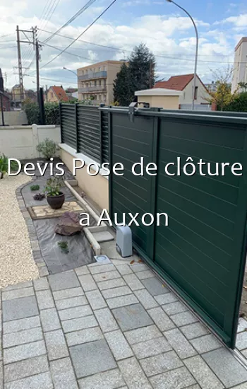 Devis Pose de clôture a Auxon