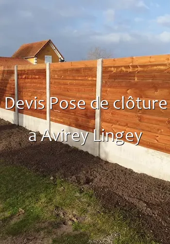 Devis Pose de clôture a Avirey Lingey