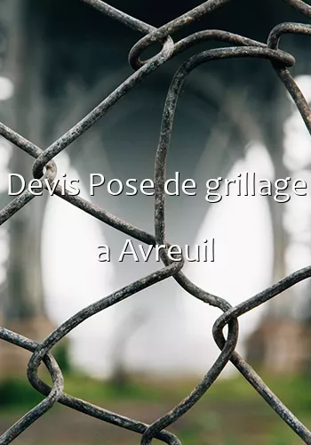 Devis Pose de grillage a Avreuil