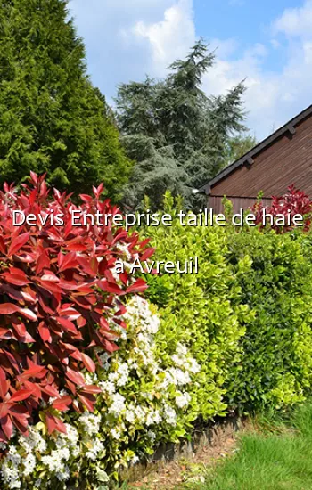 Devis Entreprise taille de haie a Avreuil