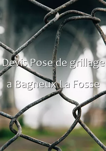 Devis Pose de grillage a Bagneux La Fosse