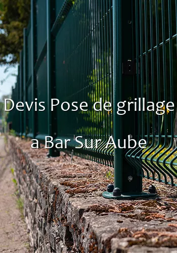 Devis Pose de grillage a Bar Sur Aube