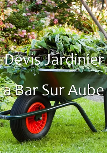 Devis Jardinier a Bar Sur Aube