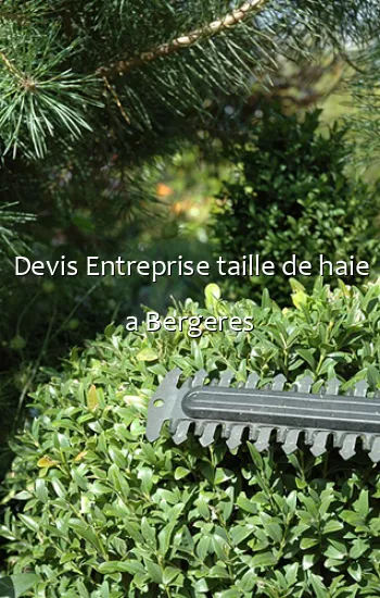 Devis Entreprise taille de haie a Bergeres