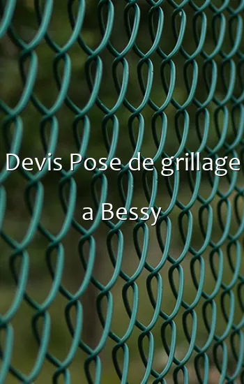 Devis Pose de grillage a Bessy