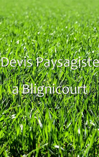 Devis Paysagiste a Blignicourt