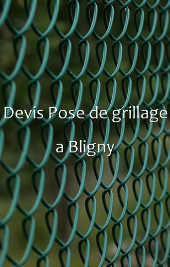 Devis Pose de grillage a Bligny