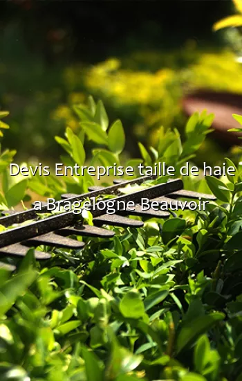 Devis Entreprise taille de haie a Bragelogne Beauvoir