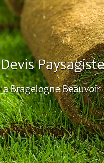 Devis Paysagiste a Bragelogne Beauvoir