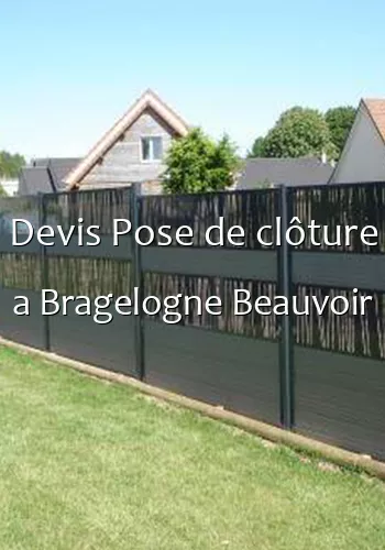 Devis Pose de clôture a Bragelogne Beauvoir