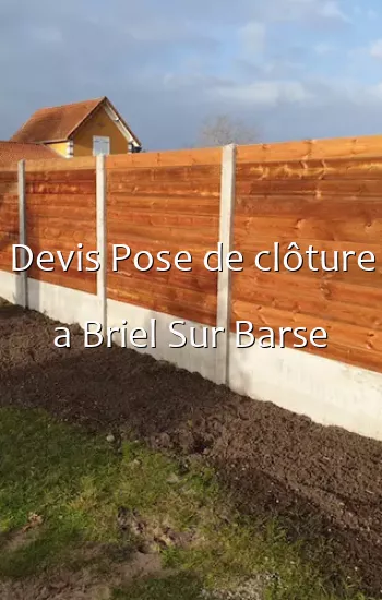 Devis Pose de clôture a Briel Sur Barse