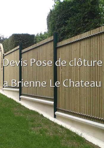 Devis Pose de clôture a Brienne Le Chateau