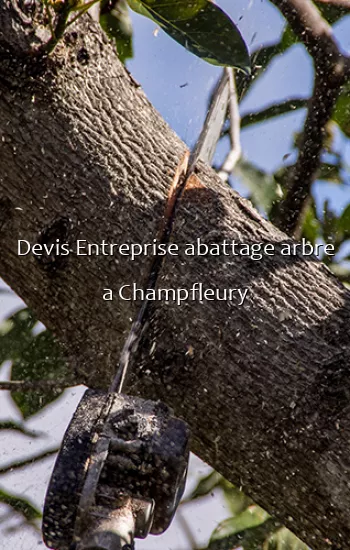 Devis Entreprise abattage arbre a Champfleury