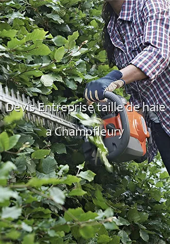 Devis Entreprise taille de haie a Champfleury