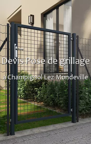 Devis Pose de grillage a Champignol Lez Mondeville