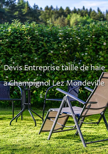 Devis Entreprise taille de haie a Champignol Lez Mondeville