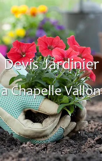 Devis Jardinier a Chapelle Vallon