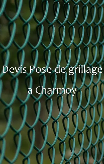 Devis Pose de grillage a Charmoy