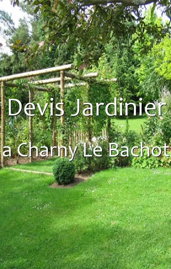 Devis Jardinier a Charny Le Bachot