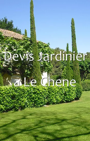 Devis Jardinier a Le Chene