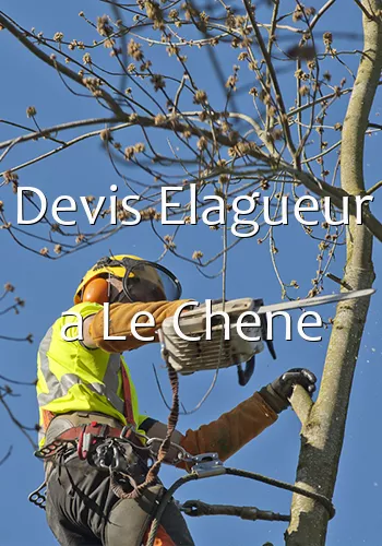 Devis Elagueur a Le Chene