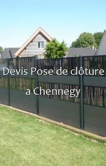 Devis Pose de clôture a Chennegy