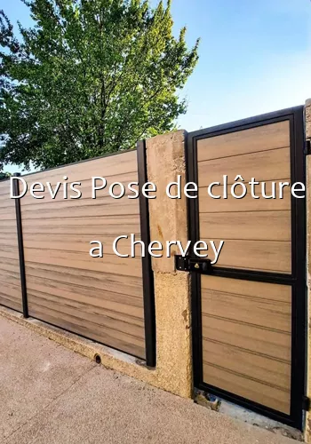 Devis Pose de clôture a Chervey