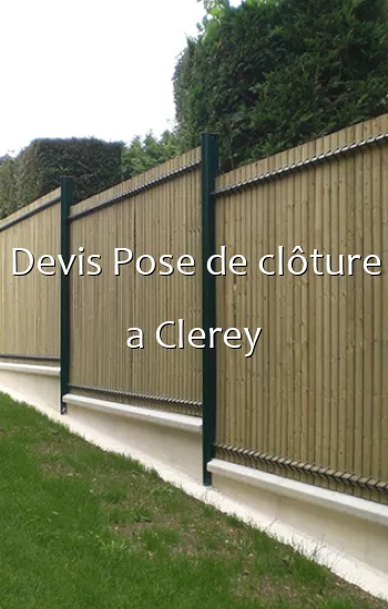 Devis Pose de clôture a Clerey