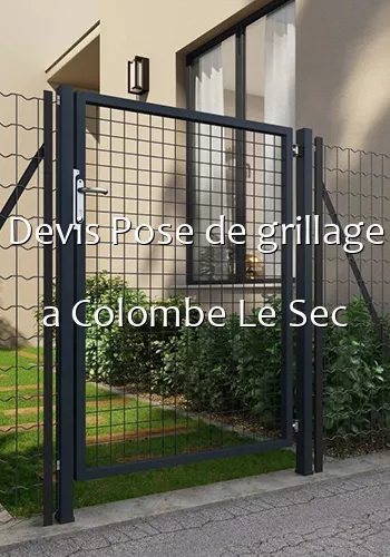 Devis Pose de grillage a Colombe Le Sec