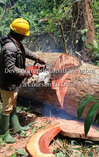 Devis Entreprise abattage arbre a Coursan En Othe