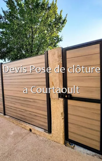 Devis Pose de clôture a Courtaoult