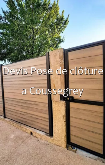 Devis Pose de clôture a Coussegrey