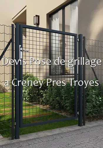 Devis Pose de grillage a Creney Pres Troyes