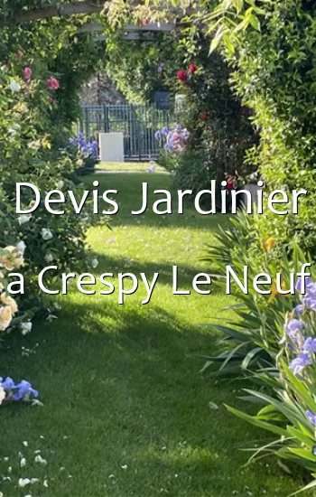 Devis Jardinier a Crespy Le Neuf