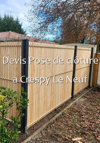 Devis Pose de clôture a Crespy Le Neuf