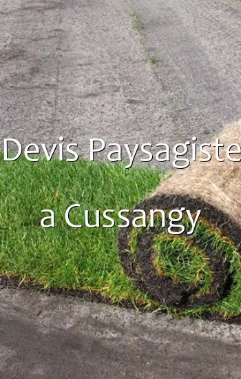 Devis Paysagiste a Cussangy