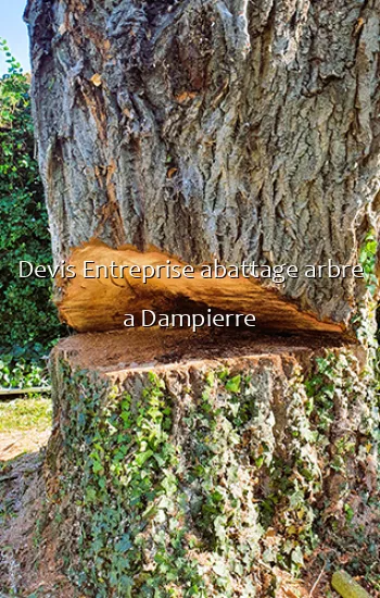 Devis Entreprise abattage arbre a Dampierre