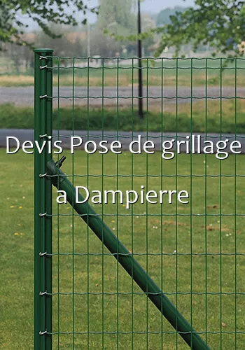 Devis Pose de grillage a Dampierre