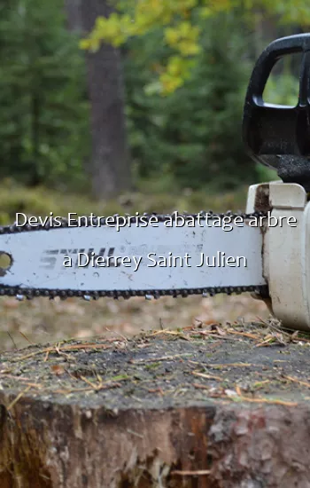 Devis Entreprise abattage arbre a Dierrey Saint Julien